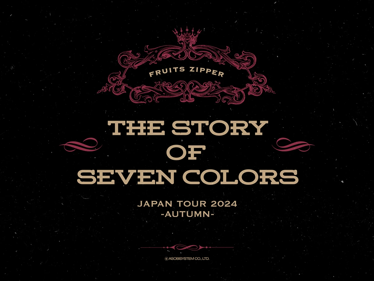FRUITS ZIPPER JAPAN TOUR 2024 - AUTUMN - THE STORY OF SEVEN COLORS