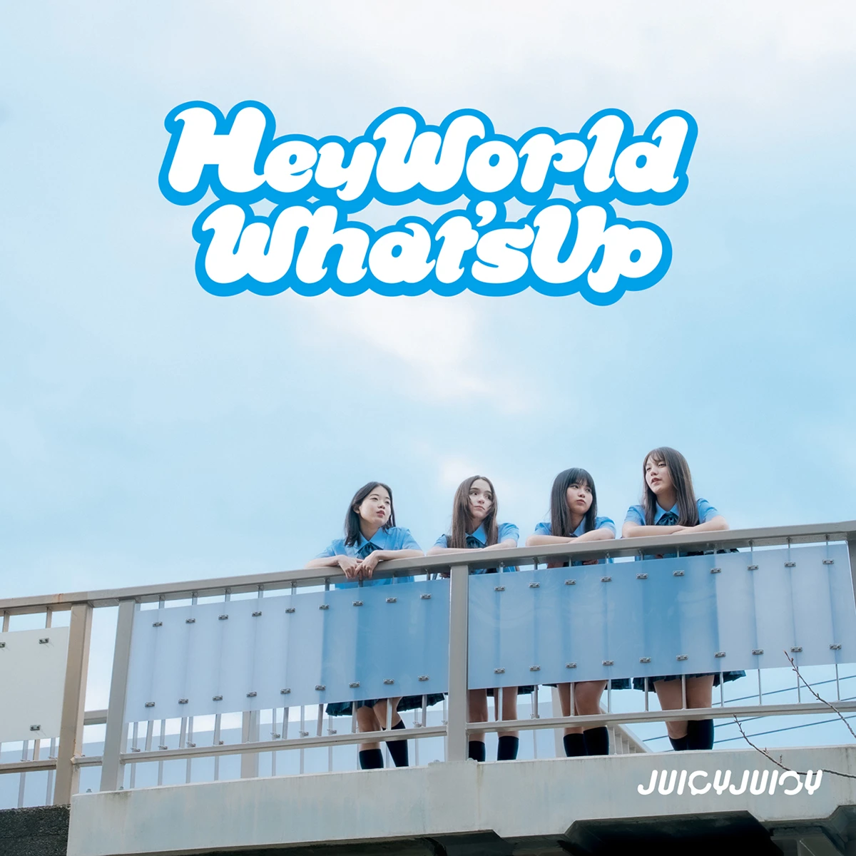 JUICYJUICY「HeyWorld What’sUp」
